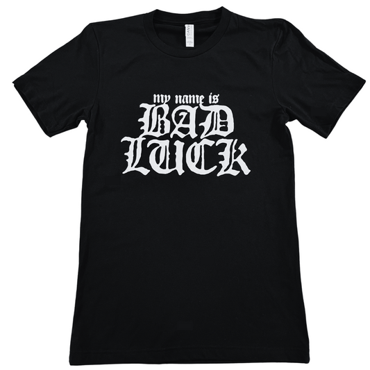 My Name Is Bad Luck T Shirt